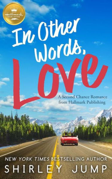 Cover for Shirley Jump · In Other Words, Love A Second Chance Romance from Hallmark Publishing (Pocketbok) (2020)