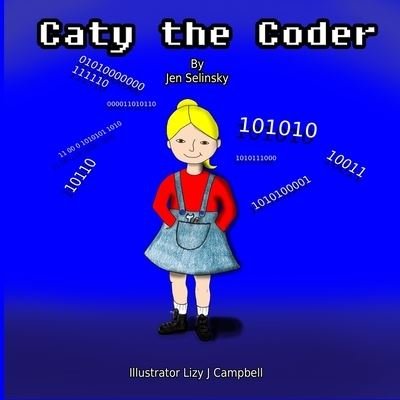 Cover for Jen Selinsky · Caty the Coder (Book) (2018)