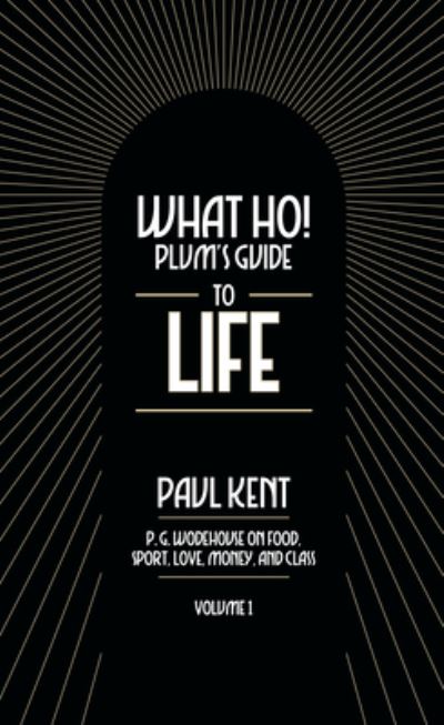 Cover for Paul Kent · P. G. Wodehouse's Guide to Life - Volume 1 (Book) (2024)