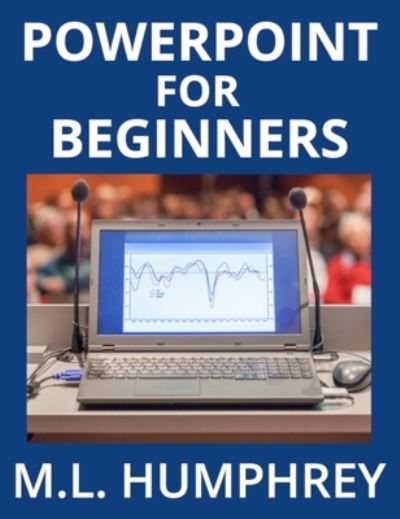 Cover for M L Humphrey · PowerPoint for Beginners (Hardcover Book) (2019)