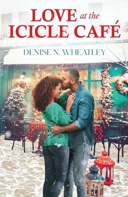 Cover for Denise N Wheatley · Love at the Icicle Cafe (Paperback Book) (2020)