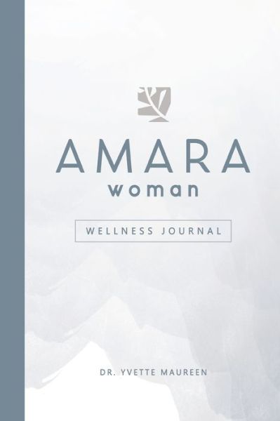 Cover for Dr Yvette Maureen · The AMARA Woman Wellness Journal (White) (Hardcover Book) (2021)