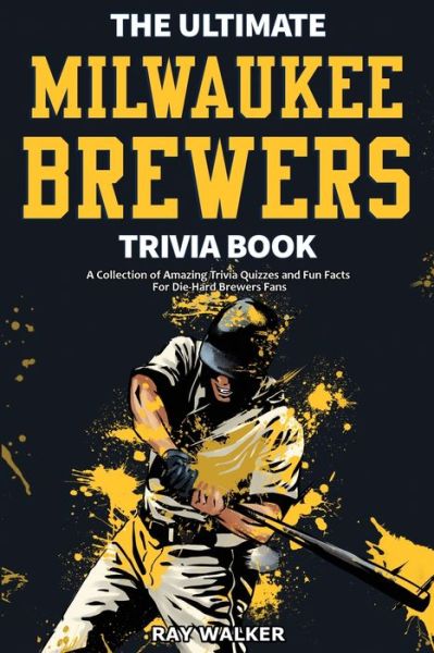 Cover for Ray Walker · The Ultimate Milwaukee Brewers Trivia Book (Paperback Book) (2021)