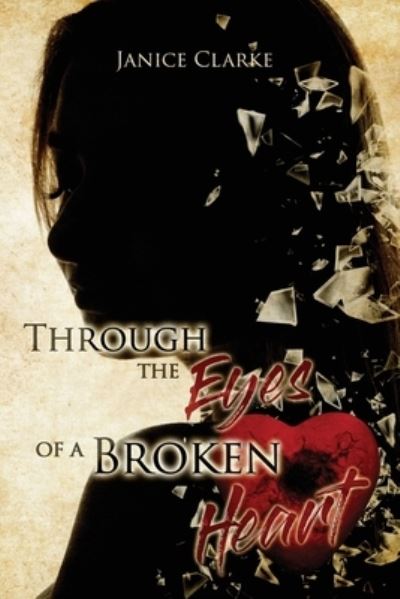 Cover for Janice Clarke · Through the Eyes of a Broken Heart (Buch) (2023)