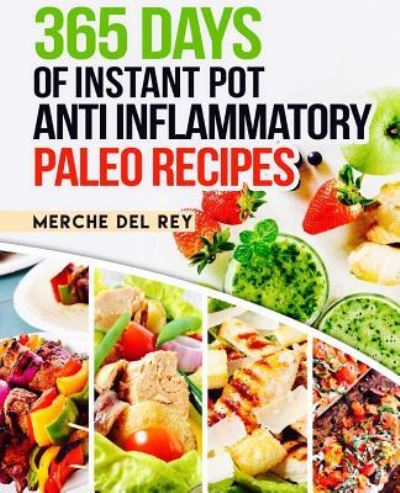 Cover for Mercedes Del Rey · 365 Days of Instant Pot Anti Inflammatory Paleo Recipes (Paperback Book) (2017)