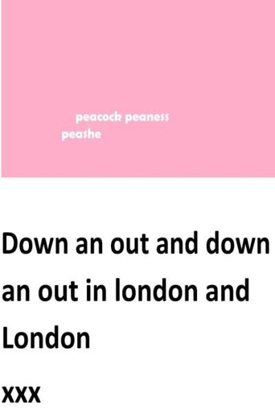 Cover for Xxx · Down an out and Down an out in London and London (Pocketbok) (2017)