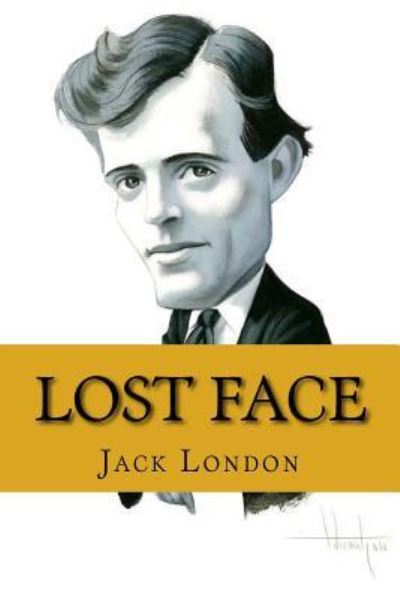 Lost Face - Jack London - Books - Createspace Independent Publishing Platf - 9781974225774 - August 4, 2017