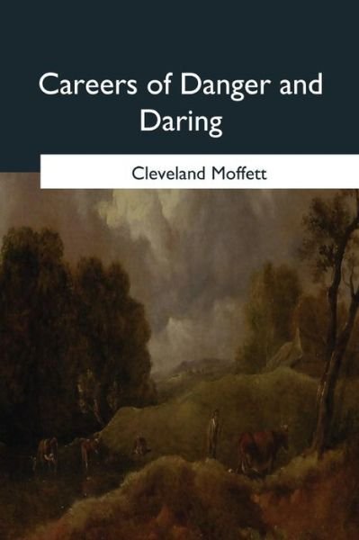 Cover for Cleveland Moffett · Careers of Danger and Daring (Taschenbuch) (2017)