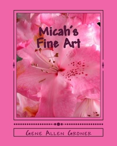 Cover for Gene Allen Groner · Micah's Fine Art (Pocketbok) (2017)