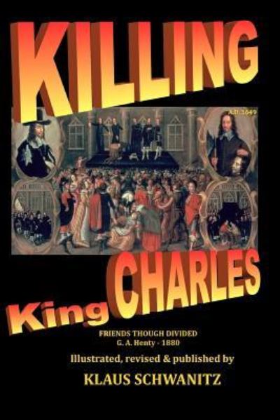 G A Henty · Killing King Charles (Paperback Book) (2018)