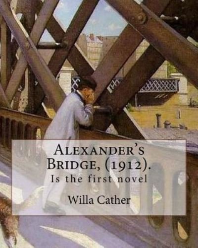 Cover for Willa Cather · Alexander's Bridge, (1912). By (Paperback Bog) (2018)