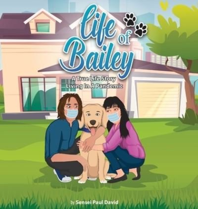 Life of Bailey - Sensei Paul David - Libros - senseipublishing - 9781990106774 - 17 de agosto de 2021