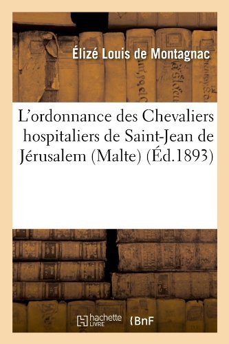Cover for Enguerrand De Monstrelet · L'ordonnance Des Chevaliers Hospitaliers De Saint-jean De Jerusalem (Malte) (Ed.1893) (French Edition) (Paperback Book) [French edition] (2012)