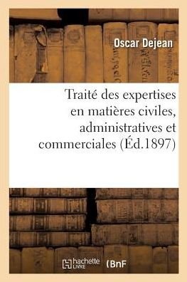 Cover for Dejean-O · Traite Theorique Et Pratique Des Expertises En Matieres Civiles, Administratives Et Commerciales (Paperback Bog) (2018)