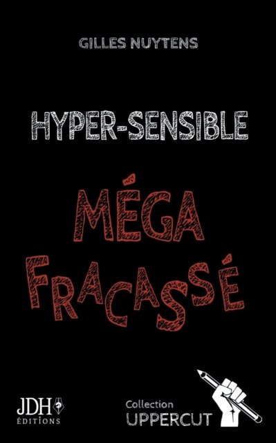 Cover for Gilles Nuytens · Hyper-Sensible, Mega-Fracasse: Un pamphlet fracassant ! (Paperback Book) (2021)