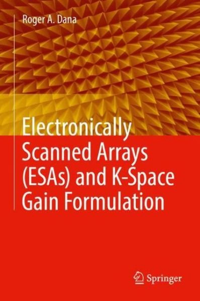 Cover for Dana · Electronically Scanned Arrays ESAs and K Space Gain Formulation (Bok) [1st ed. 2019 edition] (2019)