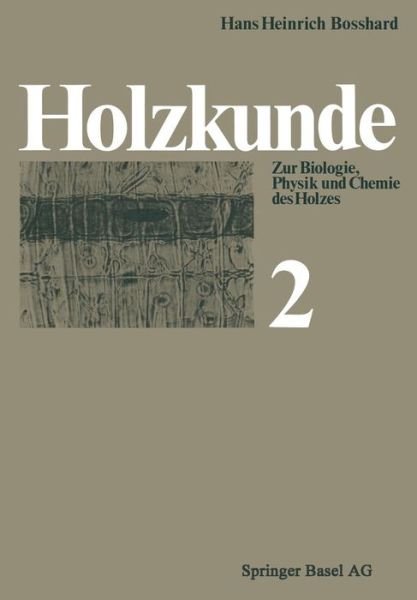 Cover for H H Bosshard · Holzkunde: Band 2 Zur Biologie, Physik Und Chemie Des Holzes (Pocketbok) [2nd 2. Aufl. 1984. Softcover Reprint of the Origin edition] (2014)