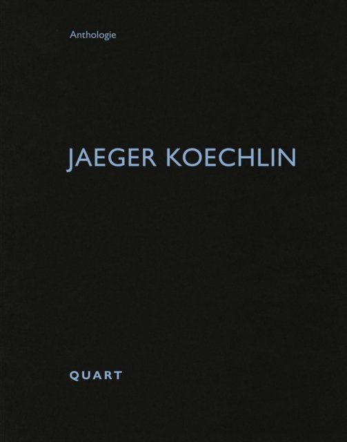 Jaeger Koechlin - Anthologie -  - Bøger - Quart Publishers - 9783037612774 - 10. juni 2024