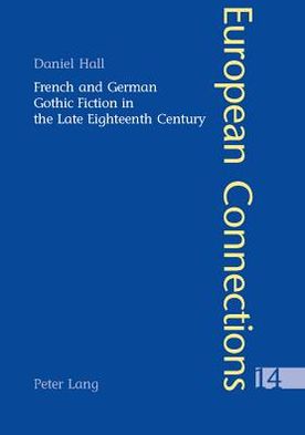 Cover for Daniel Hall · French and German Gothic Fiction in the Late Eighteenth Century - European Connections (Paperback Book) (2004)