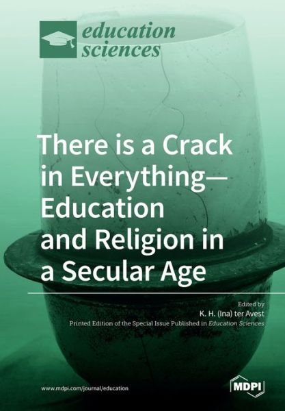 Cover for K H (Ina) Ter Avest · There is a Crack in Everything-Education and Religion in a Secular Age (Paperback Bog) (2019)