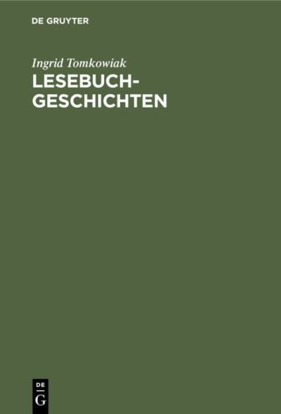 Lesebuchgeschichten - Ingrid Tomkowiak - Libros - W. de Gruyter - 9783110140774 - 1 de septiembre de 1993