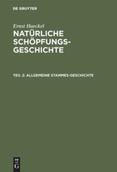 Allgemeine Stammes-Geschichte - Ernst Haeckel - Bøker - De Gruyter - 9783111073774 - 13. desember 1901