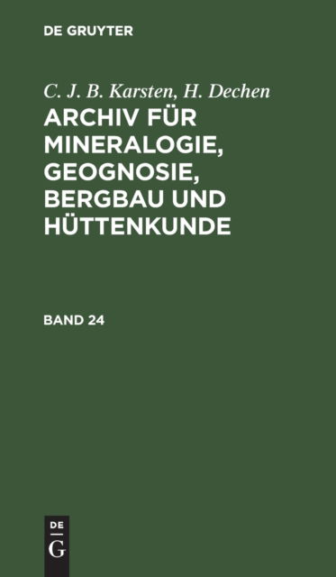 C. J. B. Karsten; H. Dechen - C. J. B. Karsten - Outro - de Gruyter GmbH, Walter - 9783112427774 - 13 de dezembro de 1901