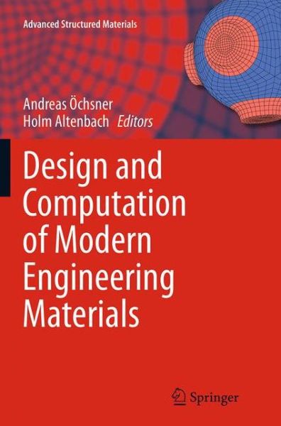 Design and Computation of Modern Engineering Materials - Advanced Structured Materials (Paperback Book) [Softcover reprint of the original 1st ed. 2014 edition] (2016)