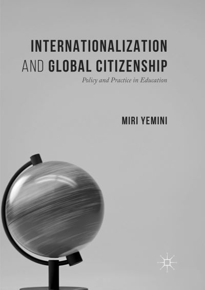 Cover for Miri Yemini · Internationalization and Global Citizenship: Policy and Practice in Education (Paperback Book) [Softcover reprint of the original 1st ed. 2017 edition] (2018)