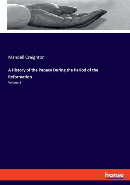 A History of the Papacy Durin - Creighton - Books -  - 9783337835774 - October 25, 2019