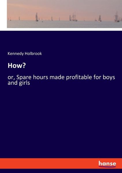 How? - Holbrook - Books - - 9783337848774 - October 9, 2019