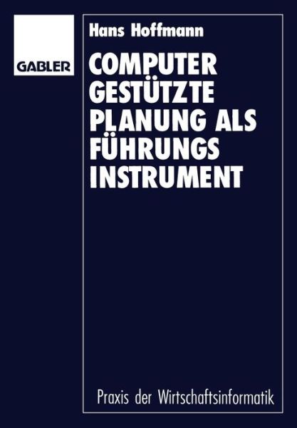 Cover for Hans Hoffmann · Computergestutzte Planung ALS Fuhrungsinstrument: Grundlagen -- Konzept -- Prototyp - Praxis Der Wirtschaftsinformatik (Paperback Book) [1993 edition] (1993)