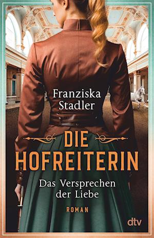 Franziska Stadler · Die Hofreiterin – Das Versprechen der Liebe (Book) (2024)