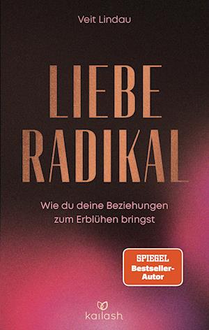 Liebe radikal - Veit Lindau - Books - Kailash - 9783424632774 - June 25, 2025