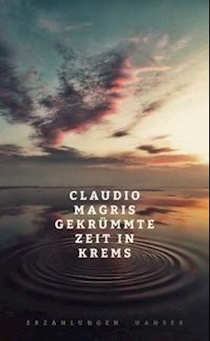 Cover for Claudio Magris · Gekrümmte Zeit in Krems (Gebundenes Buch) (2022)