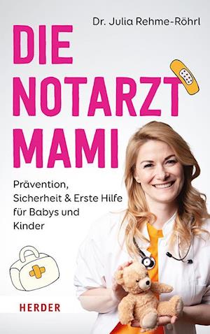 Die Notarztmami - Julia Rehme-Röhrl - Böcker - Verlag Herder - 9783451601774 - 9 september 2024