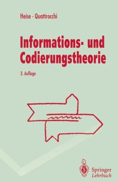 Informations- Und Codierungstheorie - Springer-lehrbuch - Werner Heise - Kirjat - Springer-Verlag Berlin and Heidelberg Gm - 9783540574774 - torstai 2. maaliskuuta 1995