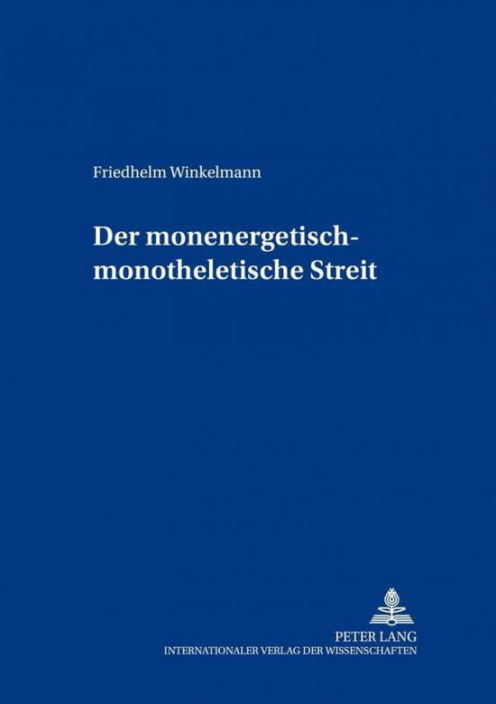 Cover for Friedhelm Winkelmann · Der Monenergetisch-Monotheletische Streit - Berliner Byzantinistische Studien (Hardcover Book) [German edition] (2001)