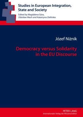 Cover for Jozef Niznik · Democracy versus Solidarity in the EU Discourse - Studies in European Integration, State and Society (Innbunden bok) [New edition] (2012)