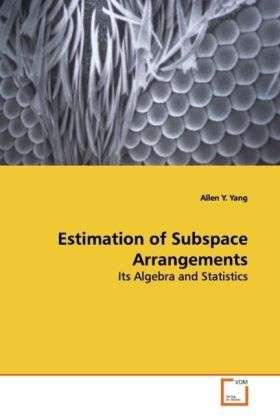 Estimation of Subspace Arrangement - Yang - Books -  - 9783639153774 - 