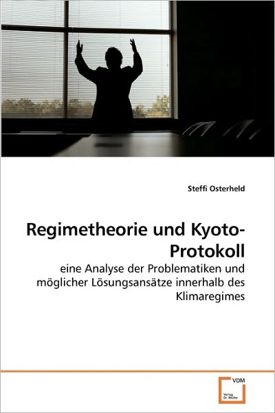 Cover for Steffi Osterheld · Regimetheorie Und Kyoto-protokoll: Eine Analyse Der Problematiken Und Möglicher Lösungsansätze Innerhalb Des Klimaregimes (Pocketbok) [German edition] (2010)