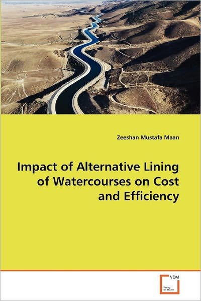 Cover for Zeeshan Mustafa Maan · Impact of Alternative Lining of Watercourses on Cost and Efficiency (Paperback Book) (2010)