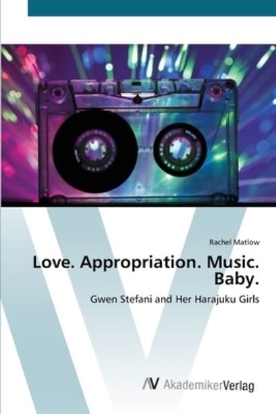 Cover for Matlow · Love. Appropriation. Music. Baby (Bog) (2012)