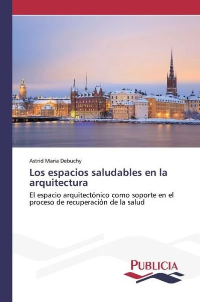 Cover for Debuchy Astrid Maria · Los Espacios Saludables en La Arquitectura (Pocketbok) (2015)