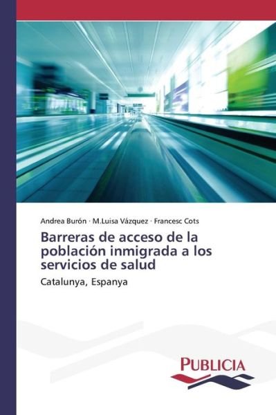 Cover for Cots Francesc · Barreras De Acceso De La Poblacion Inmigrada a Los Servicios De Salud (Paperback Bog) (2015)
