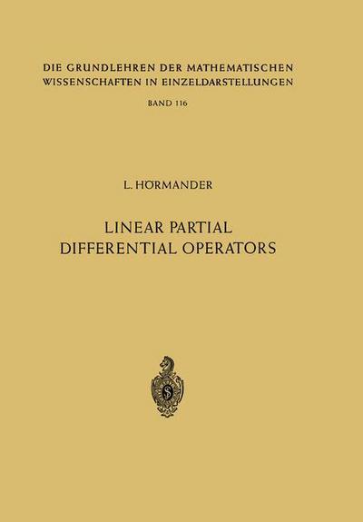 Linear Partial Differential Operators - Grundlehren der mathematischen Wissenschaften - Lars Hoermander - Books - Springer-Verlag Berlin and Heidelberg Gm - 9783642461774 - March 8, 2012