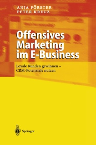 Cover for Anja Foerster · Offensives Marketing Im E-Business: Loyale Kunden Gewinnen - Crm-Potenziale Nutzen (Paperback Book) [Softcover Reprint of the Original 1st 2002 edition] (2012)