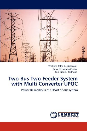 Cover for Teja Sreenu Tadivaka · Two Bus Two Feeder System with Multi-converter Upqc: Power Reliability is the Heart of Our System (Paperback Book) (2012)