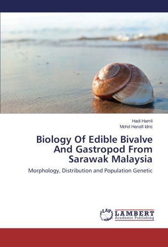 Cover for Mohd Hanafi Idris · Biology of Edible Bivalve and Gastropod from Sarawak Malaysia: Morphology, Distribution and Population Genetic (Paperback Book) (2014)