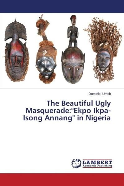 Cover for Umoh Dominic · The Beautiful Ugly Masquerade: (Pocketbok) (2015)